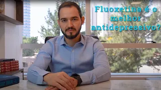 Fluoxetina é o melhor antidepressivo?