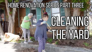 MY MOM BOUGHT A HOUSE | HOME RENOVATION SERIES | CLEANING THE YARD | PART 3!!!