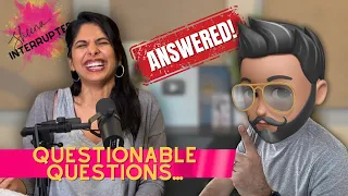 Answerable Questions & Questionable Answers | Ep. 14 | Sheena Interrupted