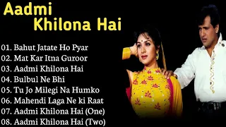 || Aadmi Khilona Hai Movie Songs All | Govinda & Meenakshi Seshadri | ALL TIME SONGS ||