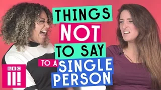 Things Not To Say To A Single Person