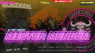 DJ BANTENGAN‼️ MISTER MENDEM [ROGEN BULL] BY:REMIXER AMBURADUL