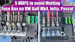 5 WAYS to avoid a Burning / Melting Fuse Box (from the battery) VW Golf 4, Mk4, Jetta, Bora, Passat