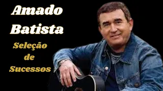 AMADO BATISTA - Seleção de Sucessos