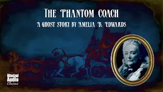 The Phantom Coach | A Ghost Story by Amelia B. Edwards | A Bitesized Audio Production