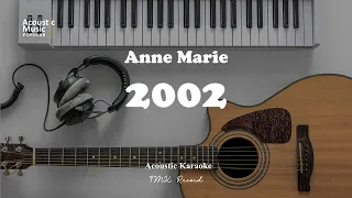 Anne Marie - 2002 ( Acoustic Guitar Karaoke )