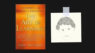 THE ART OF LEARNING by Josh Waitzkin | Core Message