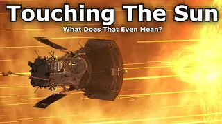 NASA's Spacecraft "Touched The Sun" - What Does That Mean?
