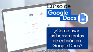 ¿Cómo usar las herramientas de edición en Google Docs? | Curso de Google Docs