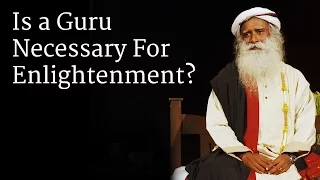 Is a Guru Necessary For Enlightenment? | Sadhguru