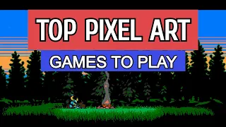 TOP PIXEL ART GAMES THAT YOU WILL SURELY LOVE!