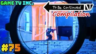 *NEW* FORTNITE To Be Continued Compilation #75