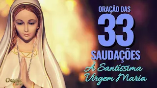 Oração das 33 saudações de amor e fé à Santíssima Virgem Maria