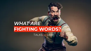 What exactly are fighting words?