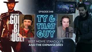 Ty & That Guy Ep 048 - #TheExpanse405 & Best Movie Standoffs #TyandThatGuy