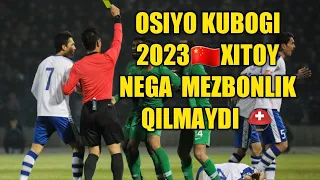 OSIYO💥 KUBOGI 2023 XITOYDA O'TKAZILMAYDI🇨🇳YANGI MEZBON KIM🇺🇿UZBEKISTONMI