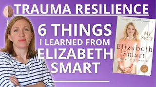 Trauma Resilience: 6 Things I Learned From Elizabeth Smart About Trauma Resilience: PTSD Recovery #4