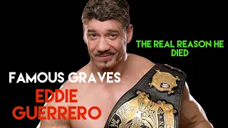 Famous Graves : WWE’s Eddie Guerrero Latino Heat | The Real Cause of his Tragic Death