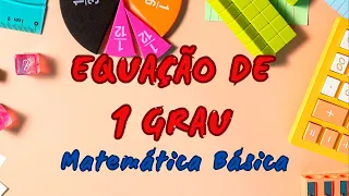 EQUAÇÃO DE 1º GRAU: Como Resolver Operações de 1° Grau AGORA