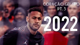 Neymar jr Coração Gelado 3 (part MCs Joãozinho VT Ryan SP Kako V7 Leozinho ZS IG e Letto)DJ Boy 2022