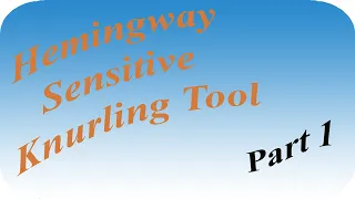 Hemingway Knurling Tool: Part 1