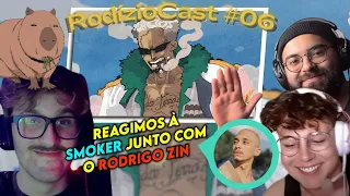 RodizioCast #06 - Rodrigo Zin 🚬 REACT A SMOKER #DropZin