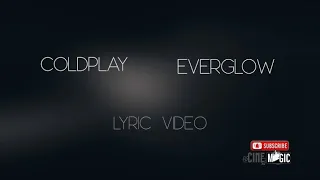 Coldplay - Everglow - Lyric Video