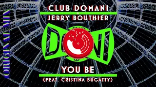Club Domani & Jerry Bouthier - You Be [feat. Cristina Bugatty]