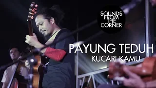 Payung Teduh - Kucari Kamu | Sounds From The Corner Live #11