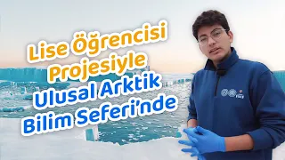 Lise Öğrencisi Projesiyle Ulusal Arktik Bilim Seferi’nde!