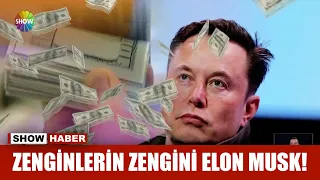 Zenginlerin zengini Elon Musk!