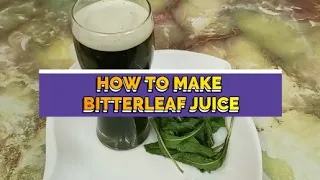 How to Make Bitter Leaf Juice