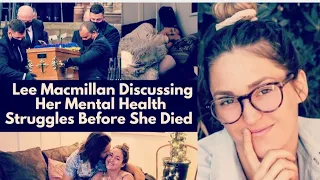 RIP Lee Macmillan's LAST WORDS on Her DEPRESSION AND Mental Health Struggles WILL MAKE YOU CRY😭💔