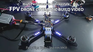 High Performance 5" Freestyle FPV Drone Cinematic Build Video | PattyFlipz Style | Skyliner MKIII