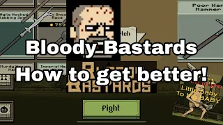 [OUTDATED] Bloody Bastards how to get BETTER!!! [OUTDATED]