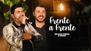 Mateus Ferraz e Thiago - Frente a Frente (Matogrosso e Mathias)