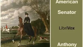 The American Senator by Anthony TROLLOPE read by Various Part 1/3 | Full Audio Book