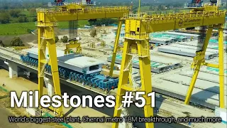 India is building world's biggest steel plant, MASHR progressing, TBM breakthrough and much more