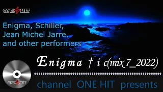 Enigma † i c(mix 7_2022) deep chill, ethnic, newage, enigmatic, buddha bar, deep house ...