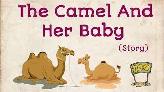 The Camel And Her Baby Story l Moral story l Mother camel and her baby l short story for kids l