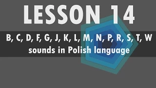 Lesson 14 – Polish alphabet: B, C, D, F, G, J, K, L, M, N, P, R, S, T, W sounds in Polish language