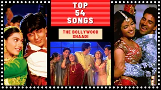 Top 54 BOLLYWOOD SHAADI Songs