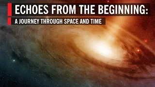 Echoes From The Beginning: A Journey Through Space And Time