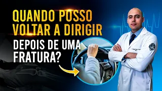 QUANDO POSSO VOLTAR A DIRIGIR DEPOIS DE UMA FRATURA?