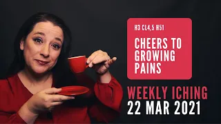 Cheers to Growing Pains // Weekly I Ching 22-28 Mar 2021 // Hexagram 3 & 51