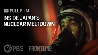 Inside Japan's Nuclear Meltdown (full documentary) | FRONTLINE