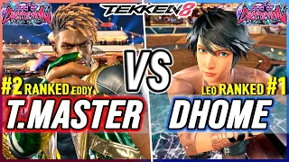 T8 🔥 Tekken Master (#2 Ranked Eddy) vs Dhome50Hbk (#1 Ranked Leo) 🔥 Tekken 8 High Level Gameplay
