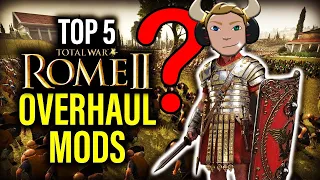 THE BEST OVERHAUL MODS IN TOTAL WAR ROME 2 2023 (MY TOP 5)