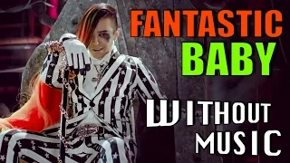 BIGBANG - Fantastic Baby (#WITHOUTMUSIC parody)