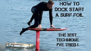 How to DOCK START a SURF FOIL / HYDROFOIL using the BEST TECHNIQUE I have tried! Easy 5 step guide!